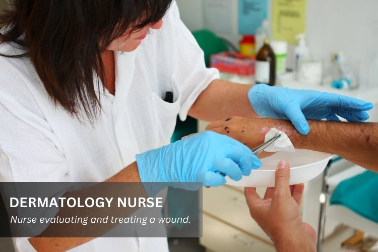 Dermatology Nurse.