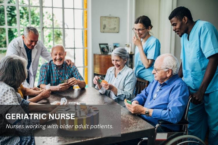 Geriatric Nurse.