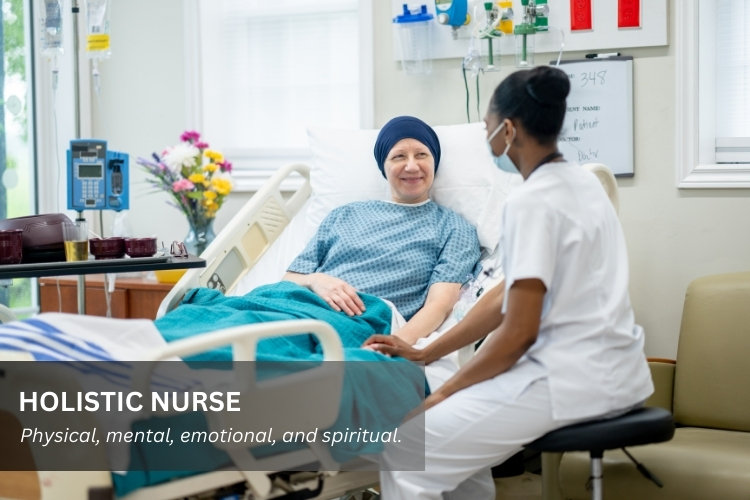 Holistic Nurse provides physical, mental, emotional, and spiritual care to patients.