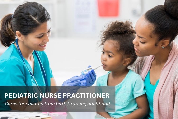 Pediatric Nurse Practitioner (PNP) cares for children from birth to young adulthood.
