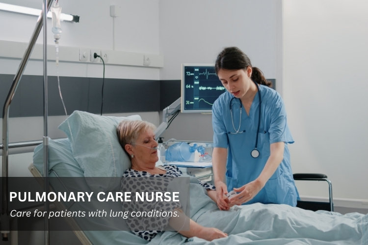 Pulmonary Care Nurse cares for patients with lung conditions.